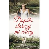 Literatura obyczajowa - Szósty Zmysł Dopóki starczy mi wiary Karolina Klimkiewicz - miniaturka - grafika 1