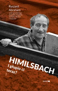 Himilsbach. I głupio ci teraz? - Biografie i autobiografie - miniaturka - grafika 1