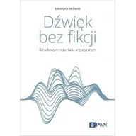 Książki o muzyce - Dźwięk bez fikcji. O radiowym reportażu artystycznym - miniaturka - grafika 1