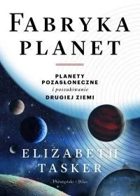 Fabryka planet. Planety pozasłoneczne i poszukiwanie drugiej Ziemi - Fizyka i astronomia - miniaturka - grafika 1