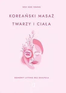 Koreański masaż twarzy i ciała Domowy lifting bez skalpela - Rozwój osobisty - miniaturka - grafika 4