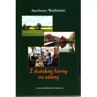 Felietony i reportaże - Z duńskiej farmy na salony - Waźbiński Apolinary - miniaturka - grafika 1
