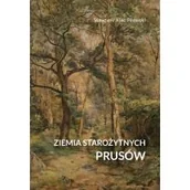 Historia świata - Ziemia starożytnych Prusów. Terra Incognita – ziemia nieznana - miniaturka - grafika 1