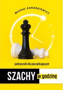 Szachy w godzinę KANARKIEWICZ MICHAŁ - Poradniki hobbystyczne - miniaturka - grafika 1