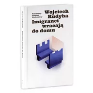 Felietony i reportaże - IMIGRANCI WRACAJĄ DO DOMU Wojciech Kudyba - miniaturka - grafika 1