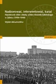 Historia świata - Nadzorować, interweniować, karać. Nazistowski obóz władzy wobec Kościoła katolickiego w Zabrzu (1934-1944). - miniaturka - grafika 1