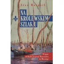 Dębogóra Na królewskim szlaku Jean Raspail