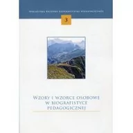 Pedagogika i dydaktyka - Episteme Wzory i wzorce osobowe w biografistyce pedagogicznej praca zbiorowa - miniaturka - grafika 1