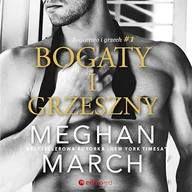Audiobooki - romanse - Bogaty i grzeszny. Bogactwo i grzech 1 Meghan March - miniaturka - grafika 1