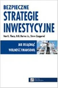 Bezpieczne strategie inwestycyjne. Jak osiągnąć wolność finansową - Finanse, księgowość, bankowość - miniaturka - grafika 1