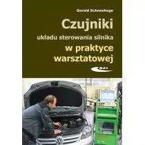 Scheeehage Gerald Czujniki układu sterowania silnika w praktyce warzsztatowej