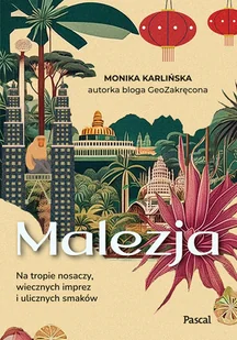 Malezja. Na tropie nosaczy, wiecznych imprez i ulicznych smaków - Przewodniki - miniaturka - grafika 1