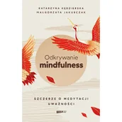 Psychologia - Odkrywanie mindfulness. Szczerze o medytacji.. - miniaturka - grafika 1