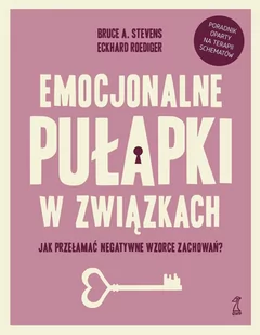 Emocjonalne pułapki w związkach. Jak przełamać negatywne wzorce zachowań? - E-booki - nauka - miniaturka - grafika 1