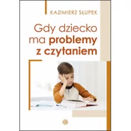 Pedagogika i dydaktyka - Harmon Press Gdy dziecko ma problemy z czytaniem - KAZIMIERZ SŁUPEK - miniaturka - grafika 1