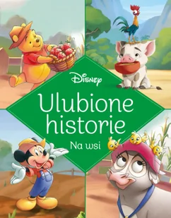 Ulubione historie. Na wsi. Disney - Baśnie, bajki, legendy - miniaturka - grafika 1