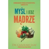 Zdrowie - poradniki - Myśl i jedz mądrze - Leaf Caroline - miniaturka - grafika 1