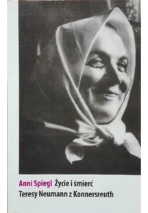 Życie i śmierć Teresy Neumann z Konnersreuth - Biografie i autobiografie - miniaturka - grafika 1