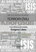 Felietony i reportaże - red. Grzegorz Libor Oblicza współczesnego terroryzmu - miniaturka - grafika 1