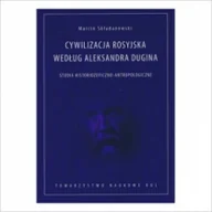 Polityka i politologia - Cywilizacja rosyjska według Aleksandra Dugina Marcin Składanowski - miniaturka - grafika 1