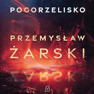 Pogorzelisko Przemysław Żarski - Audiobooki - kryminał, sensacja, thriller - miniaturka - grafika 1