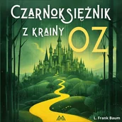 Audiobooki dla dzieci i młodzieży - Czarnoksiężnik z krainy Oz - miniaturka - grafika 1