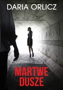 Martwe Dusze Daria Orlicz - Powieści sensacyjne - miniaturka - grafika 3