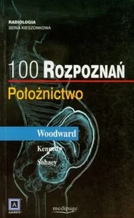 MediPage POŁOŻNICTWO. 100 ROZPOZNAŃ. (OBSTETERICS, TOP 100 DIAGNOSES) WOODWARD - Książki medyczne MediPage POŁOŻNICTWO. 100 ROZPOZNAŃ. (OBSTETERICS, TOP 100 DIAGNOSES) WOODWARD - Książki medyczne - miniaturka - grafika 1