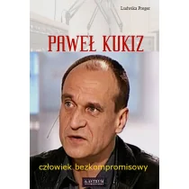Paweł Kukiz. Człowiek bezkompromisowy - Polityka i politologia - miniaturka - grafika 1
