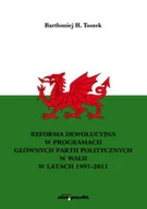 Historia świata - Reforma dewolucyjna w programach głównych partii politycznych w Walii w latach 1997 - 2011 - miniaturka - grafika 1