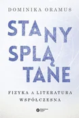 Fizyka i astronomia - Dominika Oramus Stany spłątane Fizyka a literatura współczesna - miniaturka - grafika 1