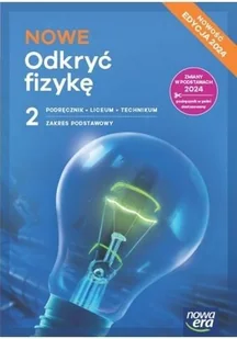 Nowe Odkryć fizykę 2. Podręcznik. Liceum i technikum. Zakres podstawowy. Edycja 2024 - Marcin Braun, Weronika Śliwa - podręcznik - Podręczniki dla liceum - miniaturka - grafika 1