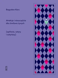 Atrakcje i nieszczęścia dla chwilowo żywych Bogusław Kierc - Poezja - miniaturka - grafika 2