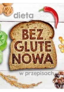 Olesiejuk Sp. z o.o. Dieta bezglutenowa w przepisach - Praca zbiorowa - Zdrowie - poradniki - miniaturka - grafika 2