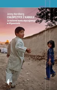 Czarne Chłopczyce z Kabulu. Za kulisami buntu obyczajowego w Afganistanie - Jenny Nordberg - Książki podróżnicze - miniaturka - grafika 1