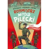 Baśnie, bajki, legendy - RM Rotmisrz Witold Pilecki, Polscy superbohaterowie - Małgorzata Strękowska-Zaremba - miniaturka - grafika 1