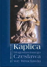 Kaplica błogosławionego Czesława we Wrocławiu - Książki o kulturze i sztuce - miniaturka - grafika 1