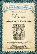 Książki kucharskie - Domowe Kiełbasy i Wędliny we Współczesnej Kuchni - miniaturka - grafika 1