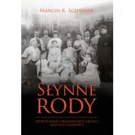 Biografie i autobiografie - Marcin Konrad Schirmer Słynne rody Wybitni polscy przemysłowcy artyści politycy i naukowcy - miniaturka - grafika 1