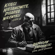 Audiobooki - literatura faktu - Księgi niesamowite, pisarze niezwykli. Część 2 - miniaturka - grafika 1