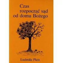 Czas rozpocząć sąd od domu Bożego Plett Ludmiła - Religia i religioznawstwo - miniaturka - grafika 1