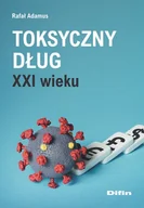 Ekonomia - Toksyczny dług XXI wieku Rafał Adamus - miniaturka - grafika 1