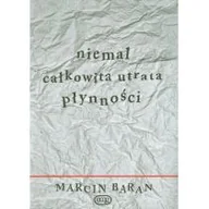 Poezja - Baran Marcin Niemal całkowita utrata płynno$3ci - miniaturka - grafika 1