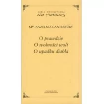 O prawdzie. O wolności woli. O upadku diabła - wydanie dwujęzyczne - Anzelm z Canterbury - Podręczniki dla szkół wyższych O prawdzie. O wolności woli. O upadku diabła - wydanie dwujęzyczne - Anzelm z Canterbury - Podręczniki dla szkół wyższych - miniaturka - grafika 1