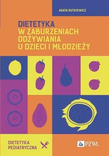 Dietetyka w zaburzeniach odżywiania u dzieci i młodzieży - E-booki - nauka - miniaturka - grafika 1