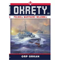 Historia świata - Edipresse Polska ORP Orkan. Okręty polskiej marynarki wojennej. Tom 22 praca zbiorowa - miniaturka - grafika 1