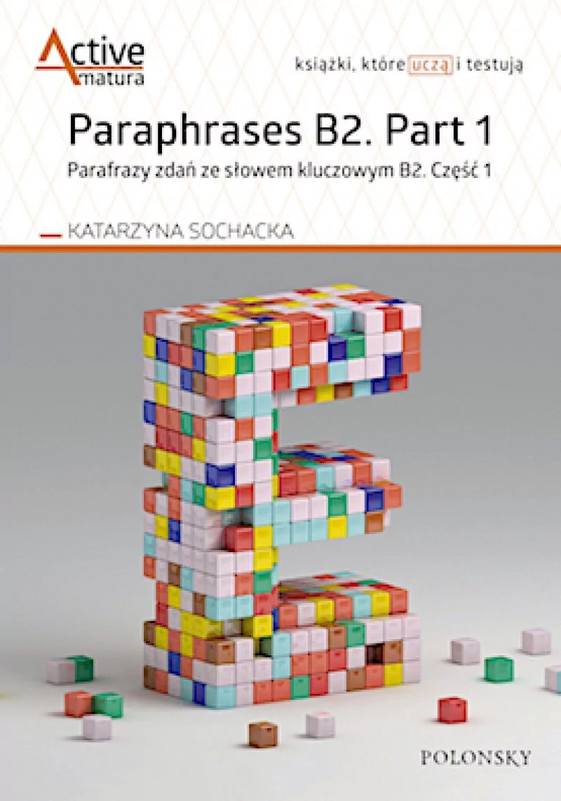 Polonsky Paraphrases B2. Part 1. Parafrazy zdań ze słowem kluczowym B2. Część 1 Katarzyna Sochacka