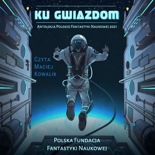 Ku Gwiazdom: Antologia Polskiej Fantastyki Naukowej 2021 - Audiobooki - literatura piękna - miniaturka - grafika 1