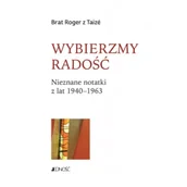 Religia i religioznawstwo - Wybierzmy radość. Nieznane notatki z lat 1940-1963 - miniaturka - grafika 1