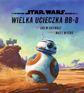 Star Wars. Wielka ucieczka BB-8 - Drew Daywalt, Matt Myers - Książki edukacyjne - miniaturka - grafika 1